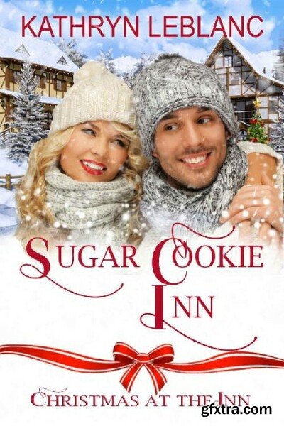 Sugar Cookie Inn Christmas At - Kathryn LeBlanc