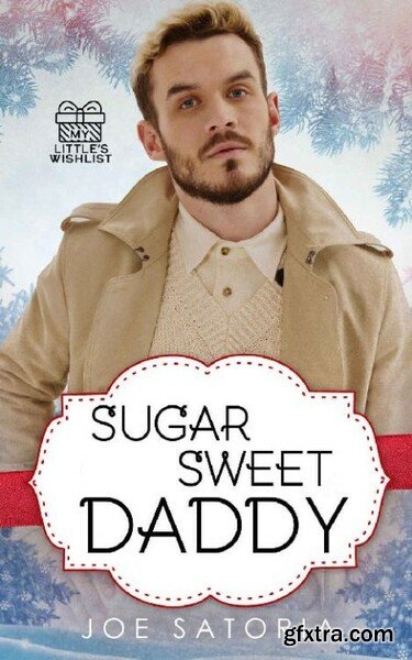 Sugar Sweet Daddy An MM Age Pl - Joe Satoria
