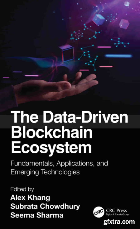 The Data-Driven Blockchain Ecosystem Fundamentals, Applications, and Emerging Technologies