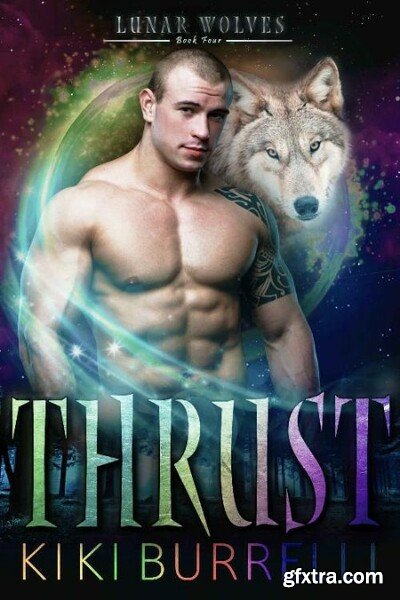 Thrust Lunar Wolves Book Four - Kiki Burrelli