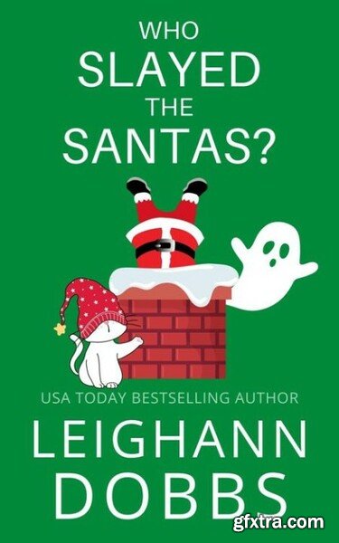 Who Slayed The Santas - Leighann Dobbs