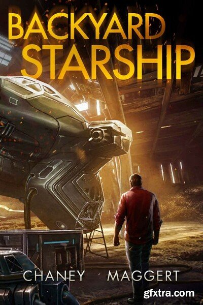 Backyard Starship by Terry Maggert, J N Chaney