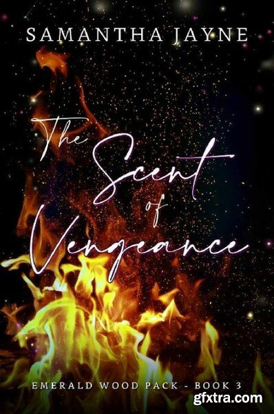 The Scent of Vengeance The Eme - Samantha Jayne