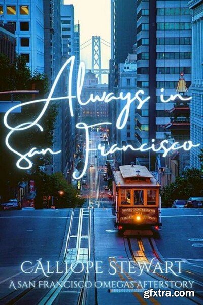 Always In San Francisco An Aft - Calliope Stewart