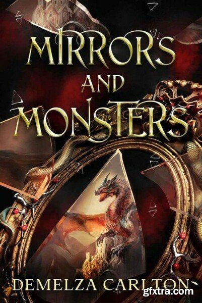 Mirrors and Monsters - Demelza Carlton
