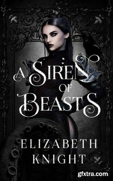 A Siren of Beasts Found by The - Elizabeth Knight