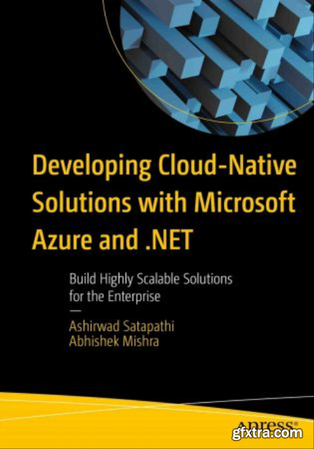 Developing Cloud-Native Solutions with Microsoft Azure and .NET Build Highly Scalable Solutions (True EPUB, MOBI)