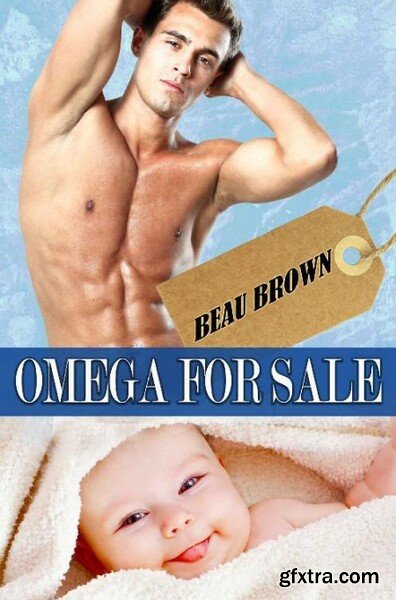 Omega for Sale MM Mpreg Romanc - Beau Brown