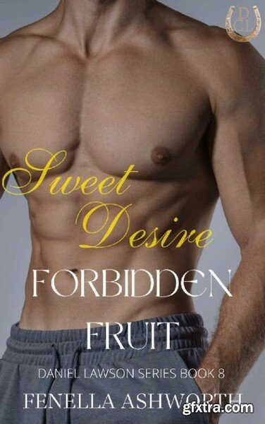 Sweet Desire Forbidden Fruit - Fenella Ashworth