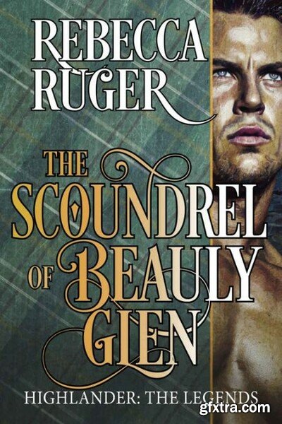 The Scoundrel of Beauly Glen - Rebecca Ruger