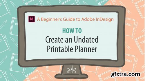  A Beginner’s Guide to Adobe InDesign: How to Create An Undated Printable Planner