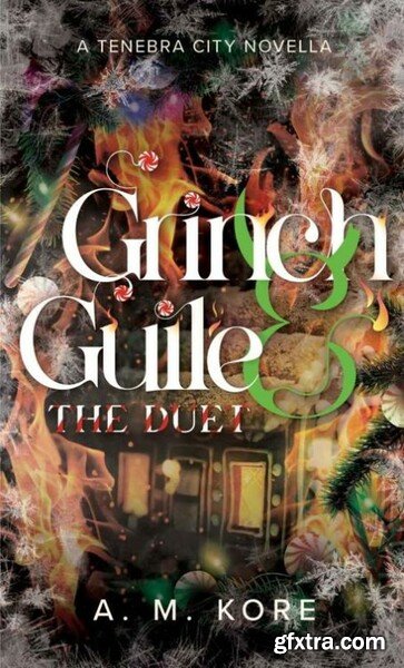 Grinch & Guile The Duet A Ten - A M Kore