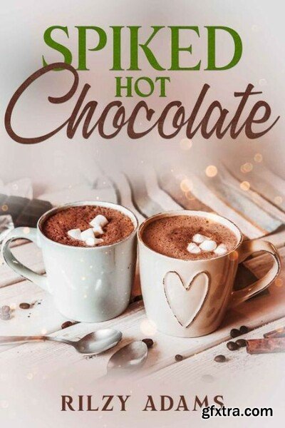 Spiked Hot Chocolate - Rilzy Adams