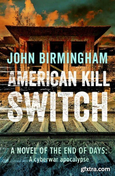 American Kill Switch by John Birmingham