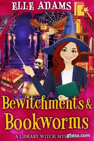 Bewitchments and Bookworms by Elle Adams
