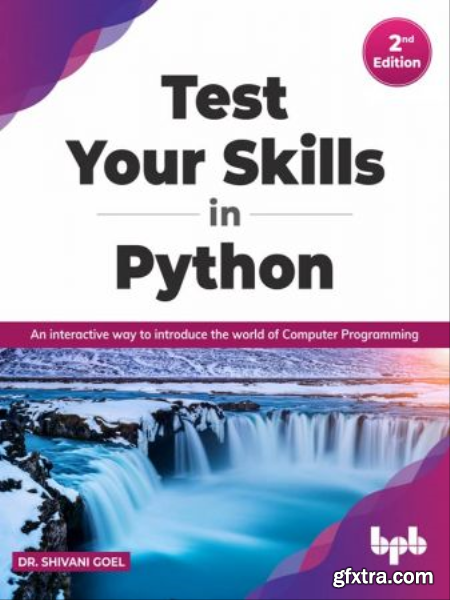 Test Your Skills in Python An interactive way to introduce the world of Computer Programming, 2nd Edition (True EPUB)