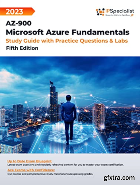 AZ-900 Microsoft Azure Fundamentals Study Guide with Practice Questions & Labs Fifth Edition - 2023
