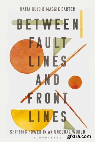 Between Fault Lines and Front Lines - Shifting Power in an Unequal World