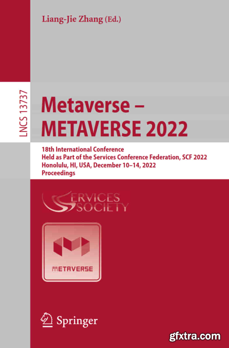Metaverse – METAVERSE 2022 18th International Conference, Held as Part of the Services Conference Federation, SCF 2022