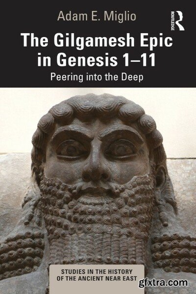 The Gilgamesh Epic in Genesis 1-11 - Peering into the Deep
