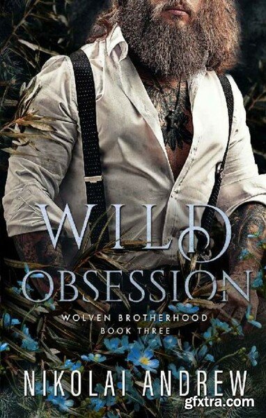 Wild Obsession A Fated Mates M - Nikolai Andrew