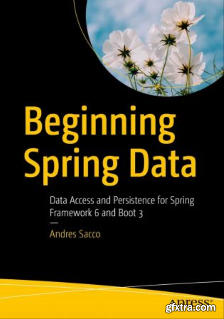 Beginning Spring Data Data Access and Persistence for Spring Framework 6 and Boot 3 (True EPUB, MOBI)