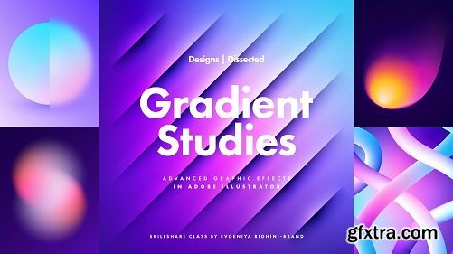 Designs Dissected: Gradient Studies | Advanced Graphic Effects in Adobe Illustrator