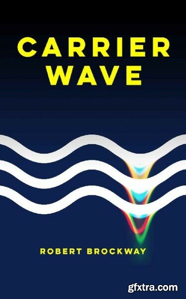 Carrier Wave by Robert Brockway