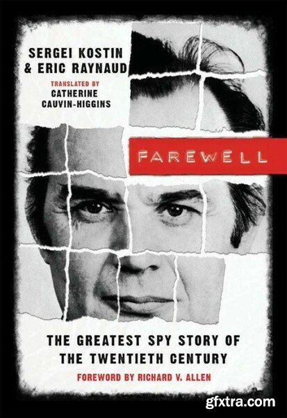 Farewell The Greatest Spy Story of the Twentieth Century by Sergei Kostin