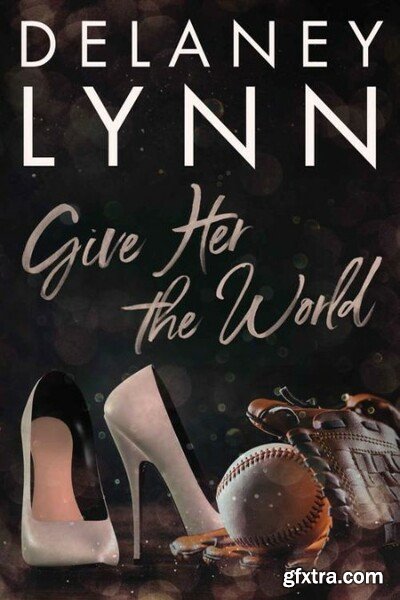 Give Her the World - Delaney Lynn