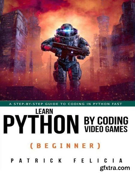 Learn Python by Coding Video Games (Beginner)