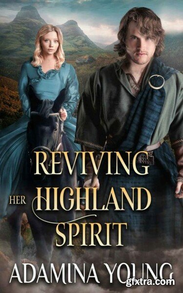 Reviving Her Highland Spirit A - Adamina Young