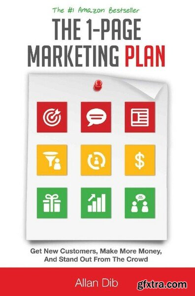 The 1-Page Marketing Plan Get New Customers, Make More Money And Stand Out From The Crowd by Allan Dib