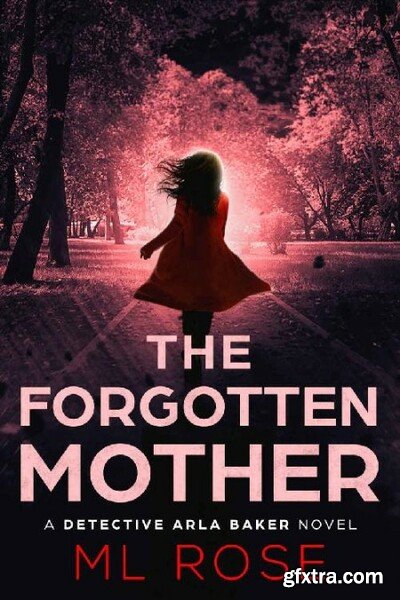 The Forgotten Mother by M L Rose