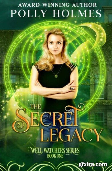 The Secret Legacy The Well Wat - Polly Holmes