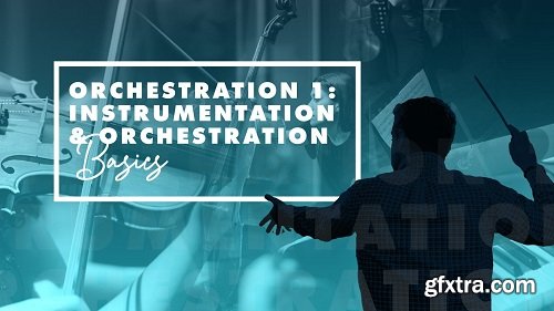 Cinematic Composing Orchestration 1: Instrumentation & Orchestration Basics