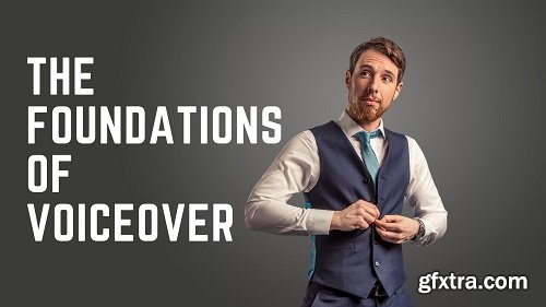 The Foundations of Voiceover - Voice Acting Essentials