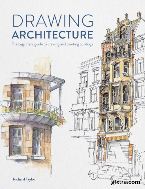 Drawing Architecture: the beginner\'s guide to drawing and painting buildings