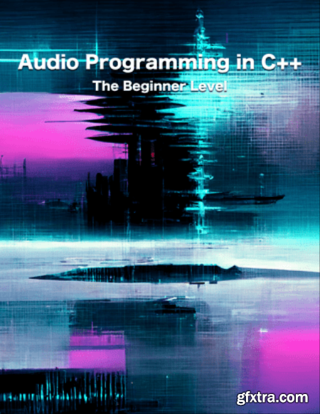 Audio Programming in C++ The Beginner Level