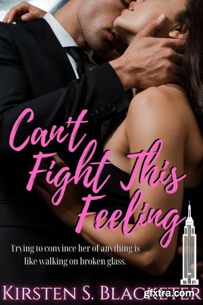 Can\'t Fight This Feeling - Kirsten S Blacketer