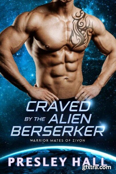 Craved by the Alien Berserker - Presley Hall