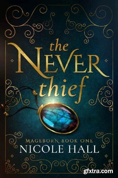 The Never Thief Mageborn Book - Nicole Hall
