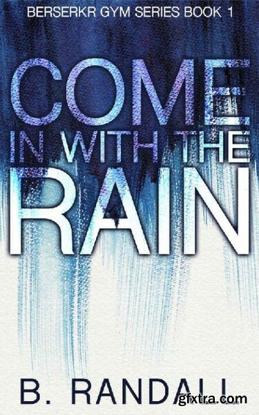 Come In With The Rain Berserkr - B Randall