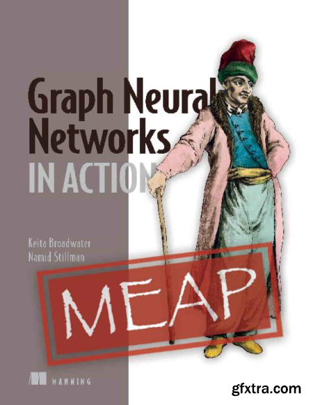 Graph Neural Networks in Action (MEAP V04)
