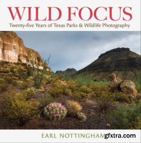 Wild Focus Twenty-five Years of Texas Parks & Wildlife Photography (True PDF)