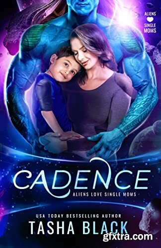 Cadence Aliens Love Single Mom - Tasha Black