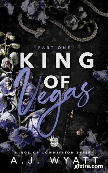 King of Vegas Part One Mafia R - A J Wyatt