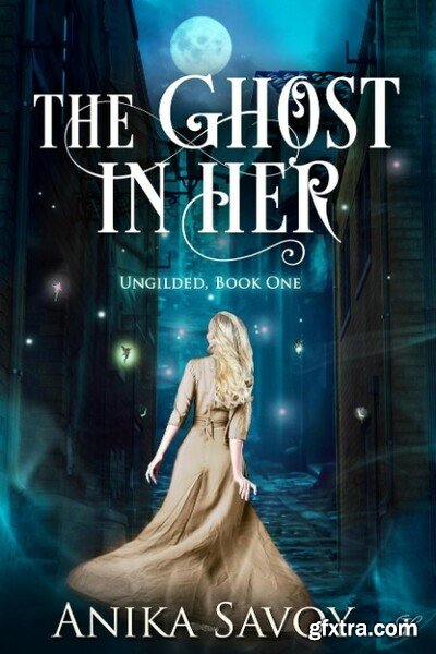 The Ghost in Her - Anika Savoy