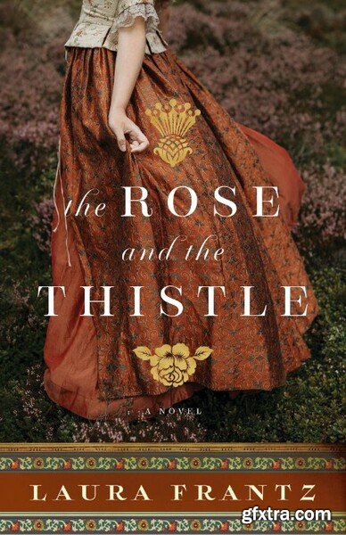 The Rose and the Thistle - Laura Frantz