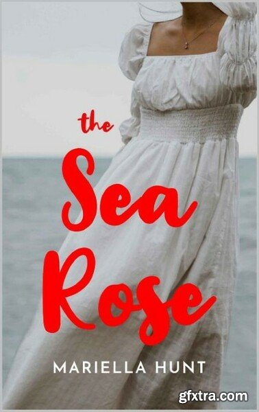 The Sea Rose Lords Ladies of - Mariella Hunt